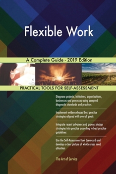 Paperback Flexible Work A Complete Guide - 2019 Edition Book