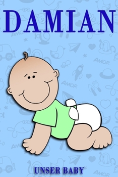 Damian unser Baby: Notizbuch/Tagebuch für Eltern/Babybuch/6*9"entspricht DIN A5/120Seiten/halb leer, halb liniert (German Edition)