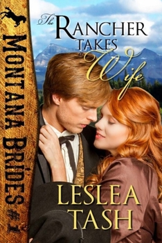 The Rancher Takes a Wife, Montana Brides #1 - Book #1 of the Montana Brides