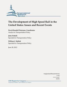 Paperback The Development of High Speed Rail in the United States: Issues and Recent Events Book