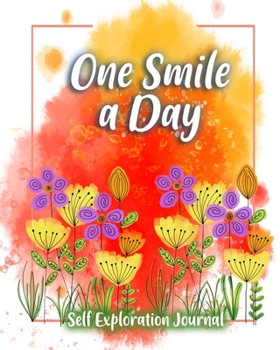 Paperback One Smile A Day: An interactive journal for self-exploration, positivity and inspiration - filled with inspiring questions and writing Book