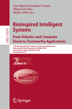 Paperback Bioinspired Intelligent Systems: From Robotics and Computer Vision to Trustworthy Applications: 11th International Work-Conference on the Interplay Be Book