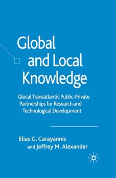 Paperback Global and Local Knowledge: Glocal Transatlantic Public-Private Partnerships for Research and Technological Development Book