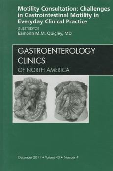 Hardcover Motility Consultation: Challenges in Gastrointestinal Motility in Everyday Clinical Practice, an Issue of Gastroenterology Clinics: Volume 40-4 Book