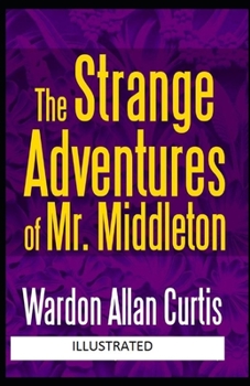 The Strange Adventures of Mr. Middleton Illustrated