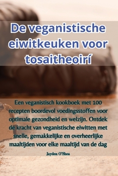 Paperback De veganistische eiwitkeuken voor tosaitheoirí [Dutch] Book