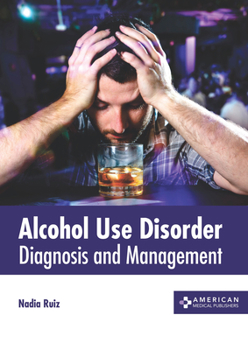 Hardcover Alcohol Use Disorder: Diagnosis and Management Book