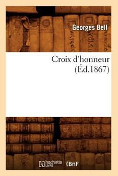 Paperback Croix d'Honneur (Éd.1867) [French] Book