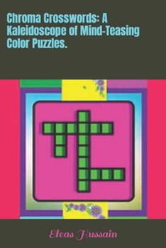 Chroma Crosswords: A Kaleidoscope of Mind-Teasing Color Puzzles.