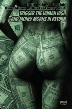 Paperback Nilicon Bones's Rich Punchlines & Illustrations Vol. 1: Trigger the Human High-And Money Moans in Return Book