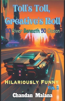 Paperback Toll's Toll, Creative's Roll: 50 River Beneath 50 Ocean Book