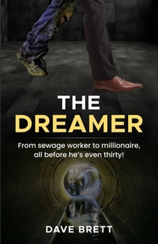 Paperback The Dreamer: From sewage worker to millionaire, all before he's even thirty! Book
