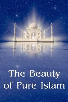 The Beauty Of Pure Islam