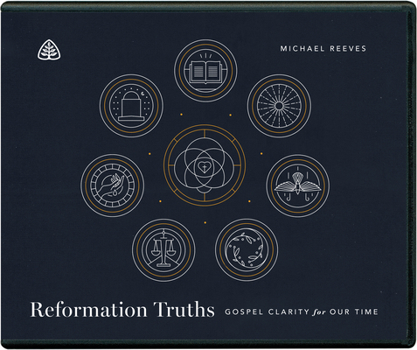 Audio CD Reformation Truths: Gospel Clarity for Our Time Book