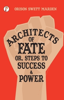 Paperback Architects of Fate; Or, Steps to Success and Power Book