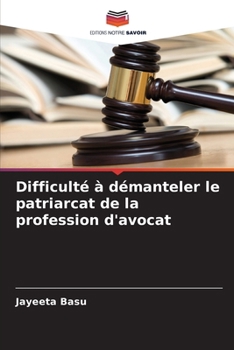 Paperback Difficulté à démanteler le patriarcat de la profession d'avocat [French] Book