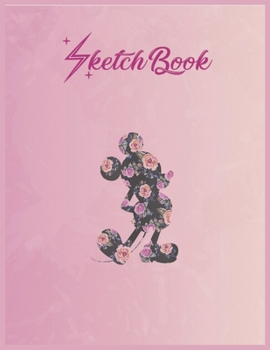 SketchBook: Disney Floral Mickey Empty Notebook SketchBook Floral Flower Arts Notebook for Girls Teens Kids Journal Blank UnLined 110 Pages of 8.5x11 for Drawing and Painting