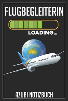 Flugbegleiterin Loading… Azubi Notizbuch: 120 Seiten Kariert im Format A5 (6x9 Zoll) mit Soft Cover Glänzend. (German Edition)