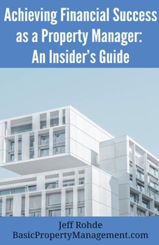 Paperback Achieving Financial Success as a Property Manager: An Insider's Guide Book