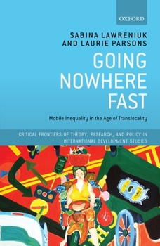 Hardcover Going Nowhere Fast: Mobile Inequality in the Age of Translocality Book