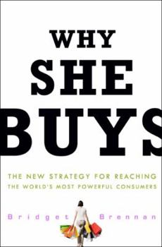 Hardcover Why She Buys: The New Strategy for Reaching the World's Most Powerful Consumers Book