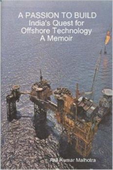 Paperback A PASSION TO BUILD India's Quest for Offshore Technology A Memoir Book
