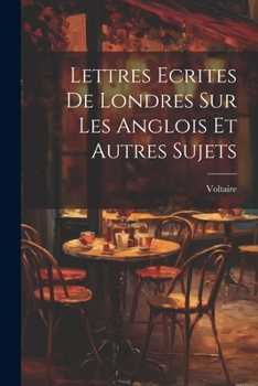 Paperback Lettres Ecrites De Londres Sur Les Anglois Et Autres Sujets [Spanish] Book