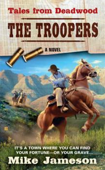 Tales from Deadwood: The Troopers (Tales from Deadwood) - Book #4 of the Tales From Deadwood