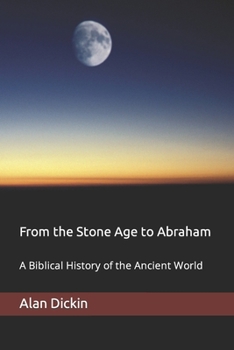 Paperback From the Stone Age to Abraham: A Biblical History of the Ancient World Book