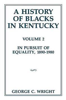 Paperback A History of Blacks in Kentucky: In Pursuit of Equality, 1890-1980 Volume 2 Book