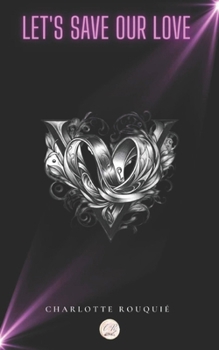 Let's save our love (French Edition)