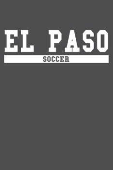 El Paso Soccer: American Campus Sport Lined Journal Notebook