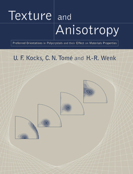 Paperback Texture and Anisotropy: Preferred Orientations in Polycrystals and Their Effect on Materials Properties Book