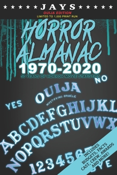 Paperback Jays Horror Almanac 1970-2020 [OUIJA EDITION LIMITED TO 1,000 PRINT RUN] 50 Years of Horror Movie Statistics Book (Includes Budgets, Facts, Cast, Crew Book