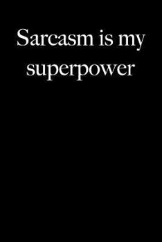 Paperback Sarcasm Is My Superpower: Blank Lined Journal Book