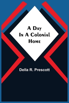 Paperback A Day in a Colonial Home Book