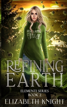 Refining Earth - Book #2 of the Elementi