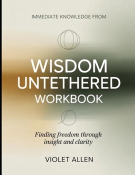 Paperback Immediate Knowledge from Wisdom Untethered: Finding Freedom Through Insight and Clarity Book