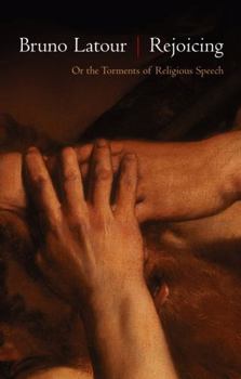 Hardcover Rejoicing: Or the Torments of Religious Speech Book