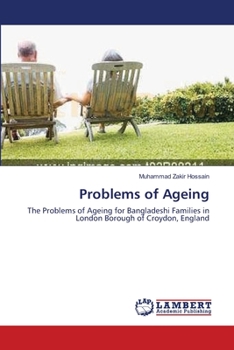 Problems of Ageing: The Problems of Ageing for Bangladeshi Families in London Borough of Croydon, England
