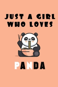 Just A Girl Who Loves Panda: A Nice Gift Idea For Penguin Lovers Boy Girl Funny Birthday Gifts Journal Lined Notebook 6x9 120 Pages