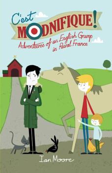 Paperback C'Est Modnifique: Adventures of an English Grump in Rural France Book