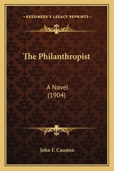 Paperback The Philanthropist: A Novel (1904) Book