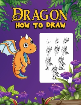 Paperback Dragon: How to draw dragons for kids 9-12,160 pages Book