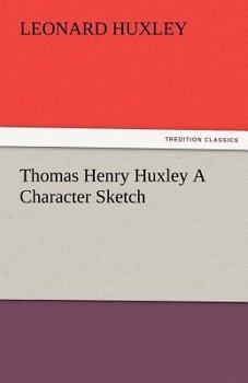 Paperback Thomas Henry Huxley a Character Sketch Book