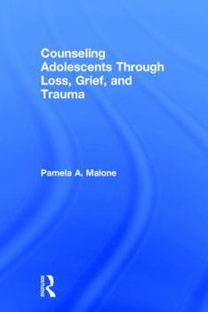 Hardcover Counseling Adolescents Through Loss, Grief, and Trauma Book