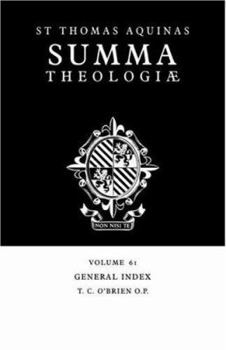 Summa Theologiae Index: Volume 61: General Index - Book #61 of the Summa Theologiae