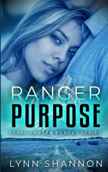 Ranger Purpose - Book #10 of the Texas Ranger Heroes