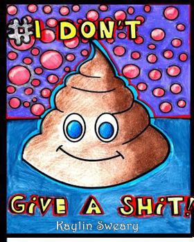 Paperback I Don't Give A Shit: A Sweary Coloring Book For adults Book