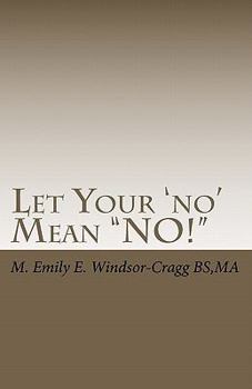 Paperback Let Your 'No' Mean No!: Exercising Consent in Family and Community Book